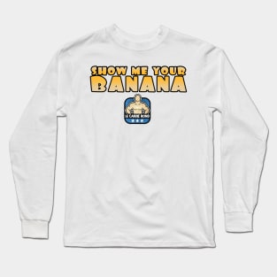 CR_showMeYourBanana Long Sleeve T-Shirt